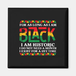 For As Long As I Am Black I Am Historic Black Hist Magnet