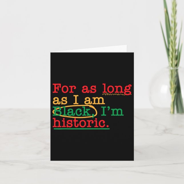 For As Long As I Am Black I'm Historic Juneteenth  Card (Front)