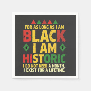 For as Long as I Am Black, I'm Historic Napkin