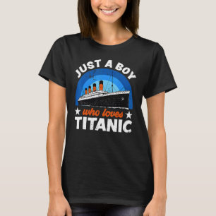 For Boys Who Just Love The Rms Titanic T-Shirt