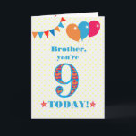 For Brother 9th Birthday Bunting Stars Balloons Card<br><div class="desc">A colourful birthday card for a 9-year-old brother, with the large number 9 filled with an orange, red and blue pattern, outlined in bright blue. There are balloons and bunting at the top, in matching colours and the front cover greeting is, 'Brother, you're 9 today!' in bright blue lettering, on...</div>
