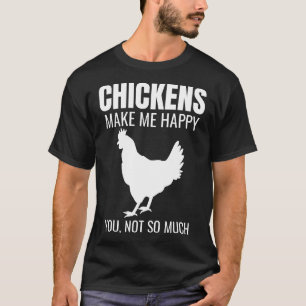 For Chicken  Chickens Happy Quote T-Shirt