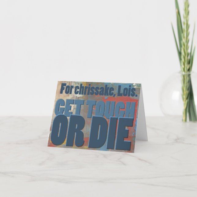 For chrissake, Lois.  Get tough or die. Card (Front)