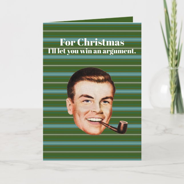 For Christmas, I'll let you win an argument. Holiday Card (Front)