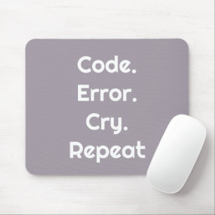 For Code Lovers – Code. Error. Cry. Repeat  Mouse Pad