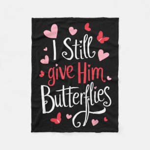 For Couples _ I Still Give Him Butterflies _ Funny Fleece Blanket