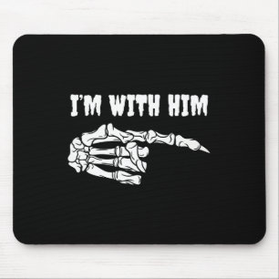 For Couples I'm With Him Skeleton Matching Hallowe Mouse Pad