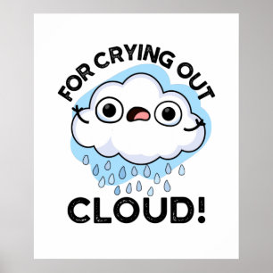 For Crying Out Cloud Cute Weather Pun Poster