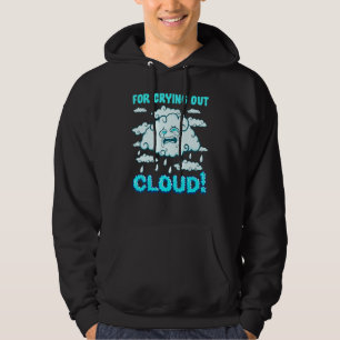 For Crying Out Cloud Hilarious Rain Weather Meteor Hoodie