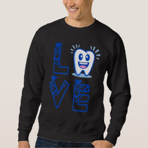 For Dental Assistant Hygienist Or Staff Love Denti Sweatshirt