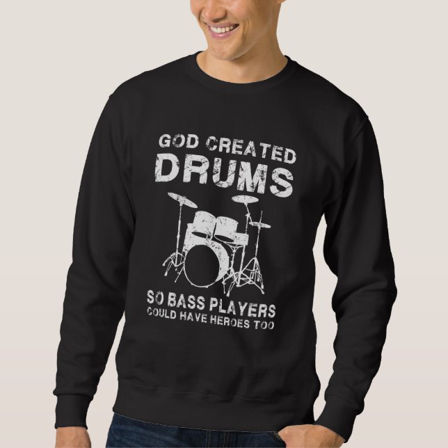 For Drummers Funny Drummer  God Created Drums Sweatshirt (Front)