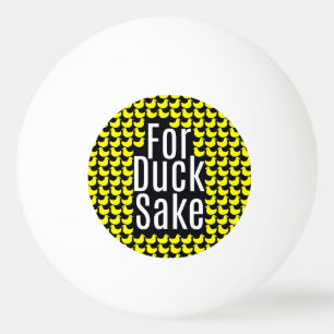 "For Duck Sake!" Funny Typography on Yellow Ducks Ping Pong Ball