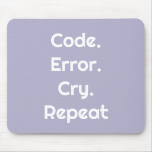 For Engineers & Coders – Code. Error. Cry. Repeat Mouse Pad