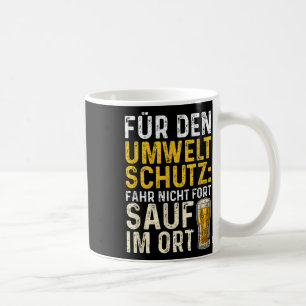 For Environmental Protection Drive Not Fort Sauf I Coffee Mug