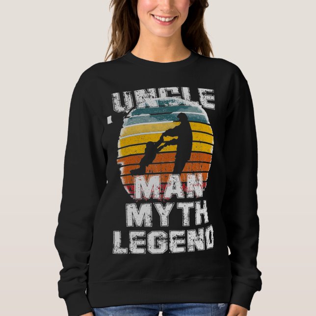 For Fathers Day  Man Myth Legend Uncle Sweatshirt (Front)