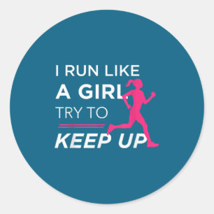 For Female Runners - I Run Like A Girl Try To Keep Classic Round Sticker