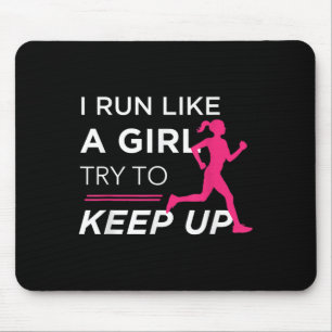For Female Runners - I Run Like A Girl Try To Keep Mouse Pad