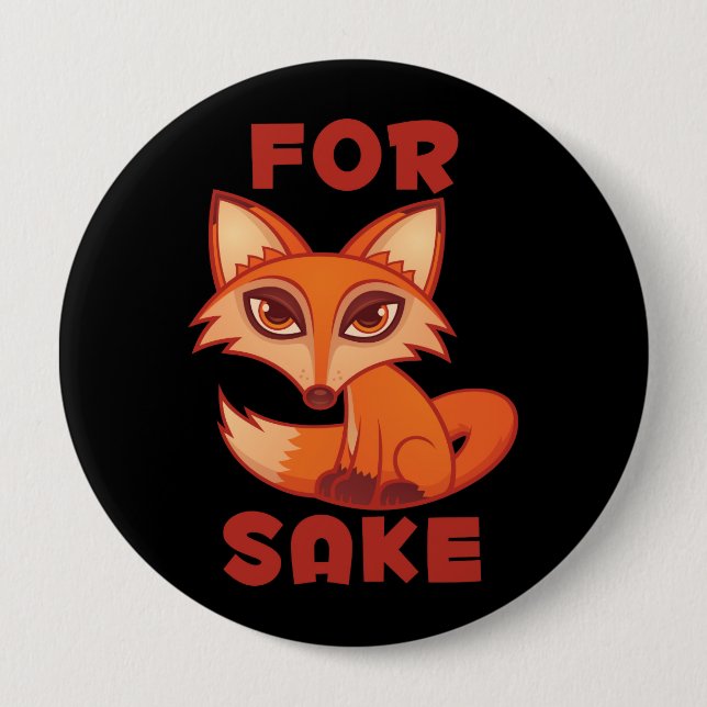 For Fox Sake 10 Cm Round Badge (Front)