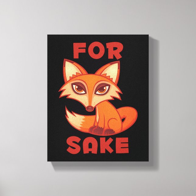 For Fox Sake Canvas Print (Front)
