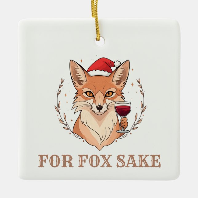 For Fox Sake Ceramic Ornament (Front)