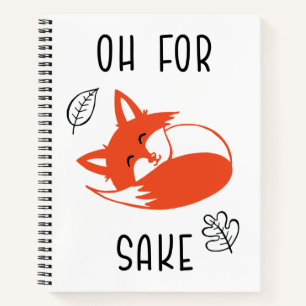 For Fox Sake Funny Reynard Animal Vixen Notebook