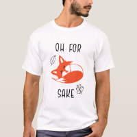 For Fox Sake Funny Reynard Animal Vixen
