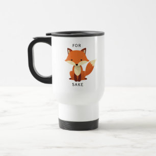 For Fox Sake funny  Travel Mug