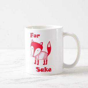 For FOX Sake mug. Have some coffee for fox sake! Mug