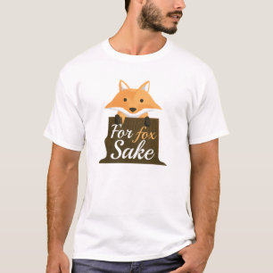 For Fox Sake T-Shirt