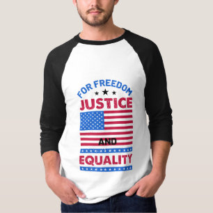 For Freedom, Justice and Equality T-Shirt