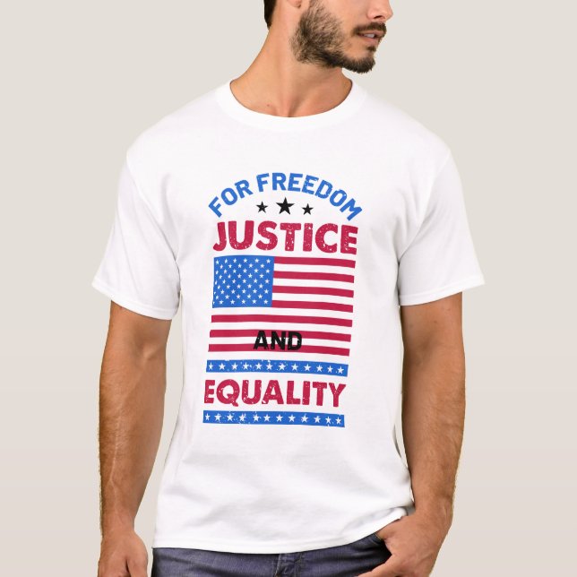 For Freedom, Justice and Equality T-Shirt (Front)
