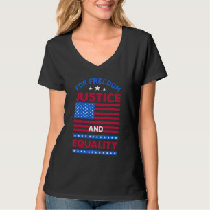 For Freedom, Justice and Equality T-Shirt