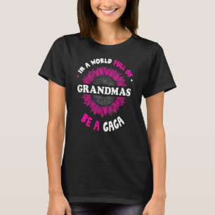 For Gaga In A World Full Of Grandmas Be A Gaga T-Shirt