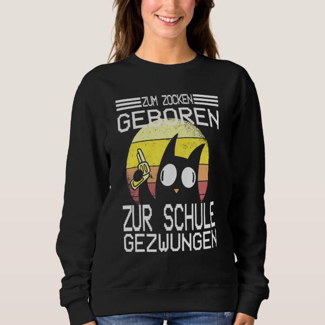 For Gambling Born To School Forced I Console Gamin Sweatshirt (Front)