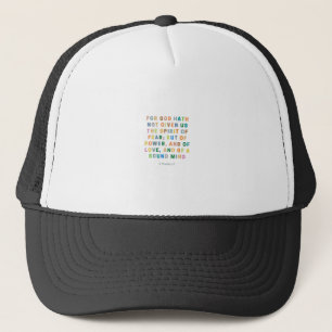 For God Hath Not Given Us    2 Timothy 1:7 Trucker Hat