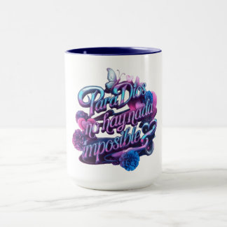 For GOD nothing is impossible. Mug