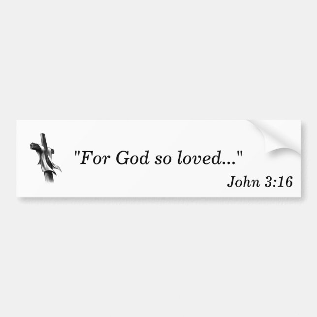 For God so loved... Bumper Sticker (Front)