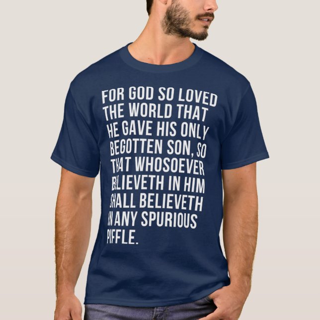 For God So Loved Funny Atheist Bible Verse Humour T-Shirt (Front)