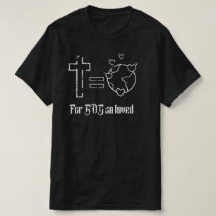 For God so loved T-Shirt
