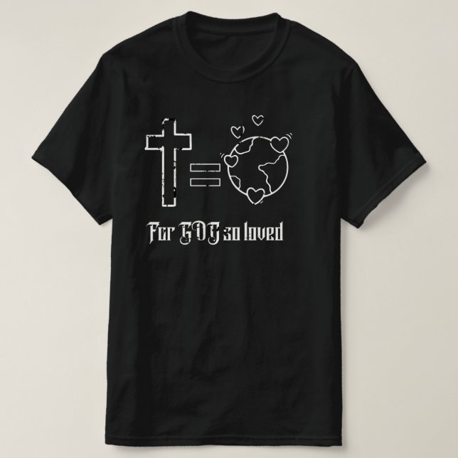 For God so loved T-Shirt (Design Front)