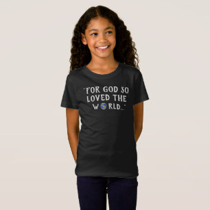 For God so loved the world John 3:16 T-Shirt