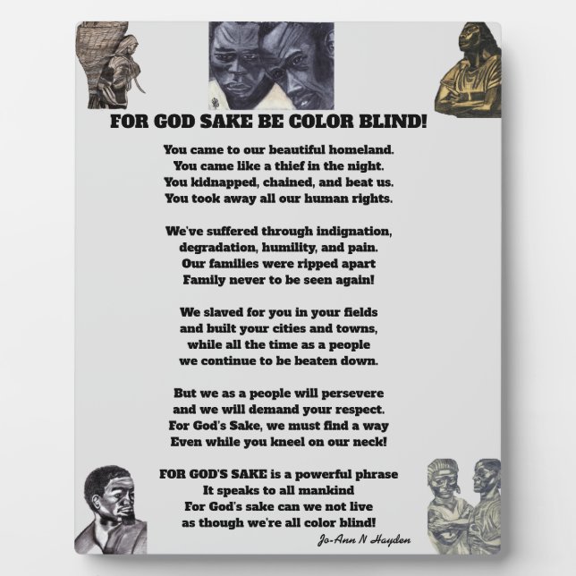 FOR GODS SAKE BE COLOR BLIND poster Plaque (Front)