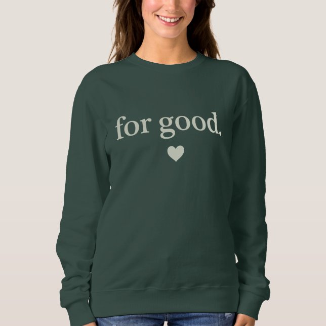 For Good Minimalist Positive Quote Aesthetic  Sweatshirt (Front)
