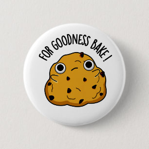For Goodness Bake Funny Food Baking Pun 6 Cm Round Badge