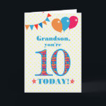 For Grandson 10th Birthday Bunting Balloons Card<br><div class="desc">A colorful birthday card for a 10-year-old grandson, The large number 10 filled with an orange, red and blue pattern, outlined in bright blue. There are balloons and bunting at the top, in matching colors and the front cover greeting is, 'Grandson, you're 10 today!' in bright red and blue lettering,...</div>