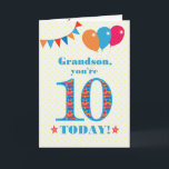 For Grandson 10th Birthday Bunting Balloons Card<br><div class="desc">A colorful birthday card for a 10-year-old grandson, The large number 10 filled with an orange, red and blue pattern, outlined in bright blue. There are balloons and bunting at the top, in matching colors and the front cover greeting is, 'Grandson, you're 10 today!' in bright red and blue lettering,...</div>