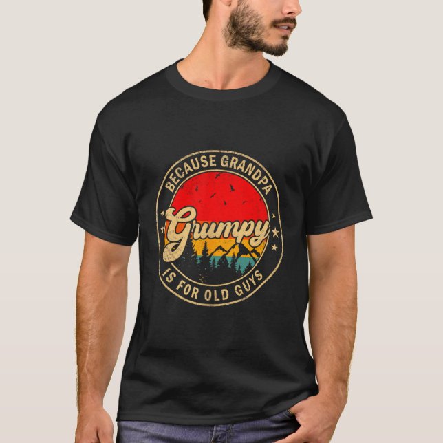 For Guys Grumpy Because Grandpa Old Retro T-Shirt (Front)