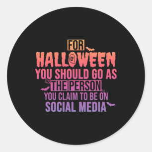 For Halloween You Should Go As The Person You Clai Classic Round Sticker