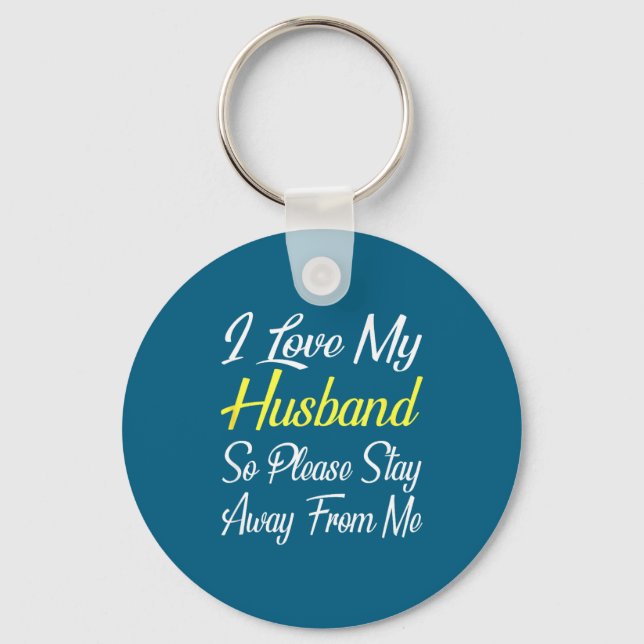 For Husband Please Stay Away Wives Key Ring (Front)