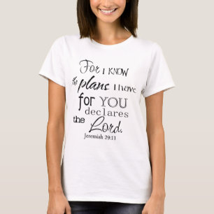 For I Know The Plans I Have For You Quote T-Shirt